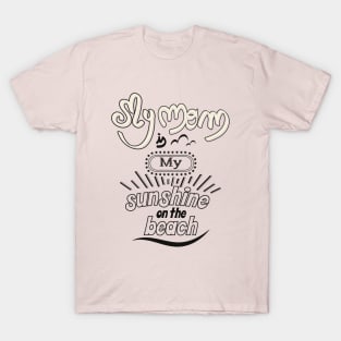 My Dad is my sunshine on the beach (dark outlines) T-Shirt